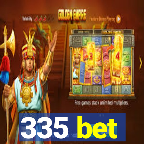 335 bet